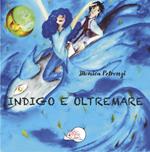 Indigo e oltremare. Ediz. illustrata