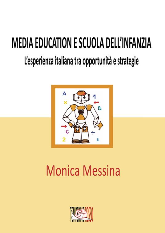 Media education e scuola dell'infanzia. L'esperienza italiana tra opportunità e strategie - Monica Messina - ebook