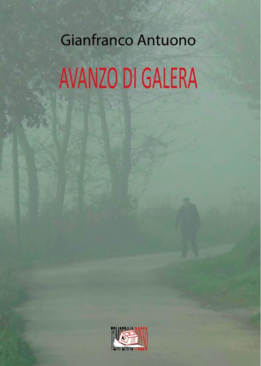 Avanzo di galera - Gianfranco Antuono - ebook