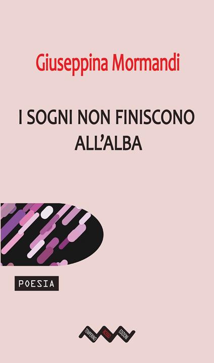 I sogni non finiscono all'alba - Giuseppina Mormandi - copertina