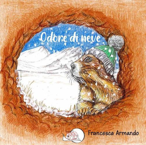 Odore di neve. Ediz. illustrata - Francesca Armando - copertina