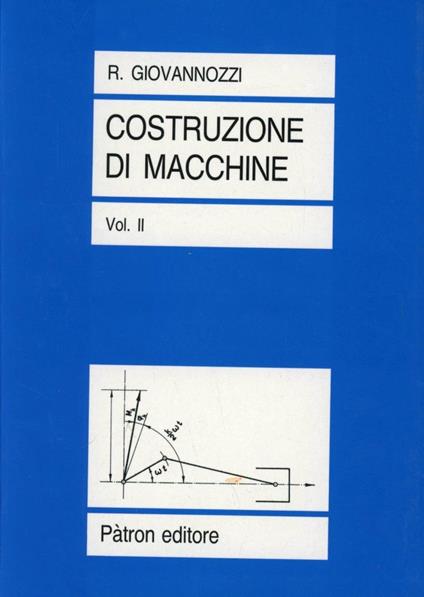 Costruzione di macchine. Vol. 2: resistenza dei materiali e le prove relative a fatica e a scorrimento, La. - Renato Giovannozzi - copertina