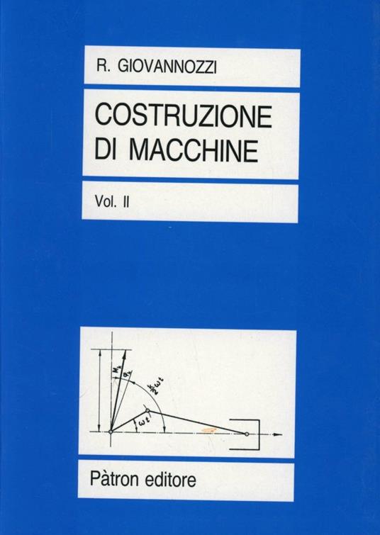 Costruzione di macchine. Vol. 2: resistenza dei materiali e le prove relative a fatica e a scorrimento, La. - Renato Giovannozzi - copertina