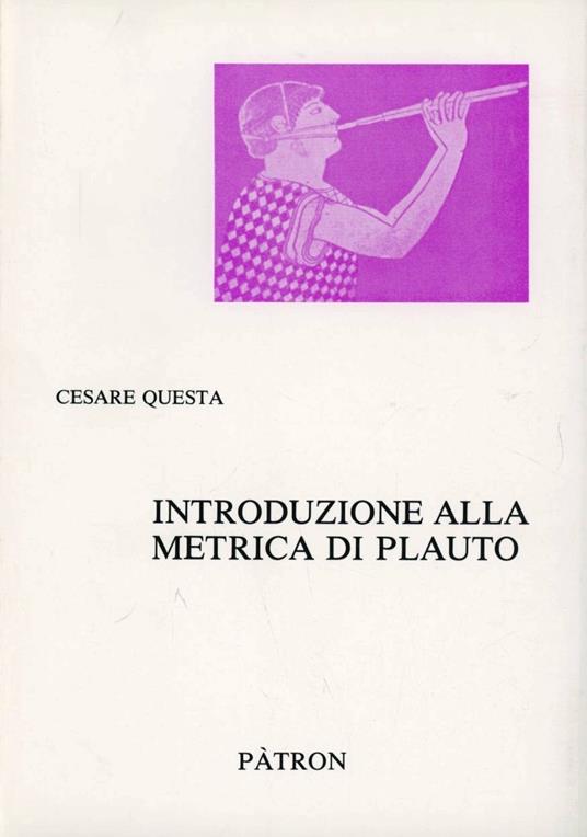 Introduzione alla metrica di Plauto - Cesare Questa - copertina