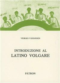 Introduzione al latino volgare - Veikko Väänänen - copertina
