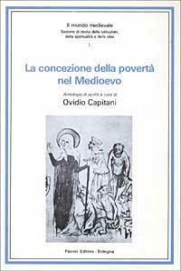La concezione della povertà nel Medioevo - Ovidio Capitani - copertina
