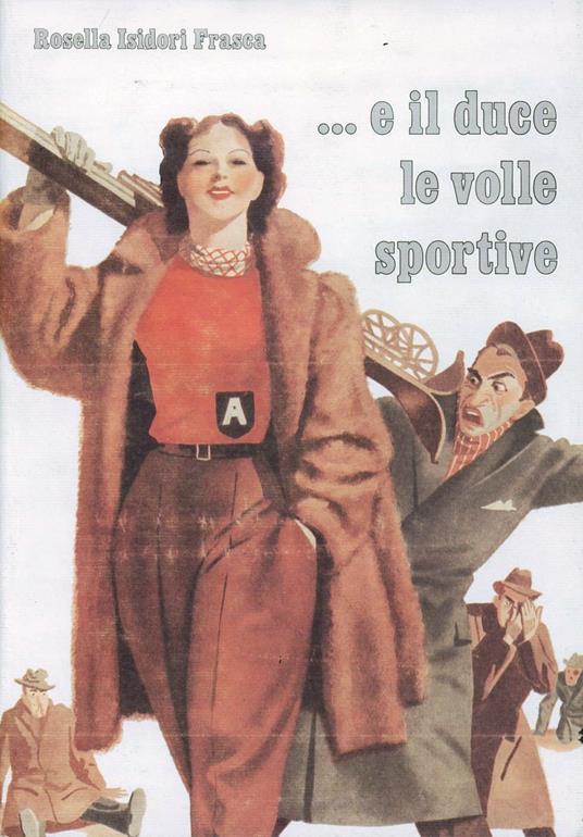 E il duce le volle sportive - Rosella Frasca - copertina