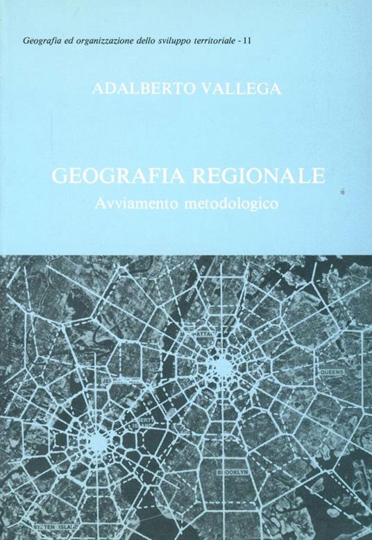 Geografia regionale. Avviamento metodologico - Adalberto Vallega - copertina