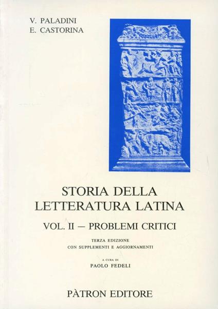 Storia della letteratura latina. Vol. 2: Problemi critici. - Virgilio Paladini,Emanuele Castorina - copertina
