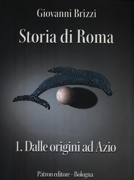 Storia di Roma. Dalle origini ad Azio - Giovanni Brizzi - copertina