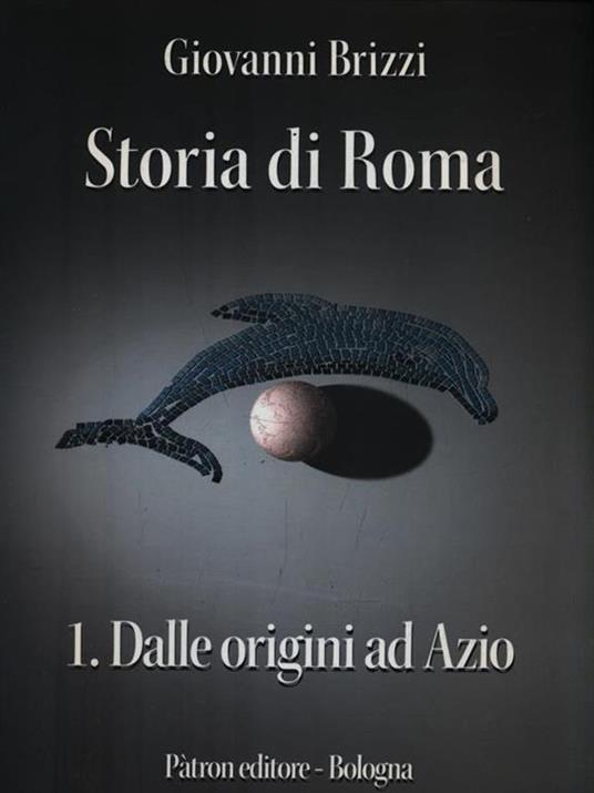 Storia di Roma. Dalle origini ad Azio - Giovanni Brizzi - 3