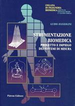 Strumentazione biomedica. Progetto e impiego dei sistemi di misura