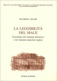 La leggibilità del male. Genealogia del romanzo poliziesco e del romanzo anarchico inglese - Maurizio Ascari - copertina