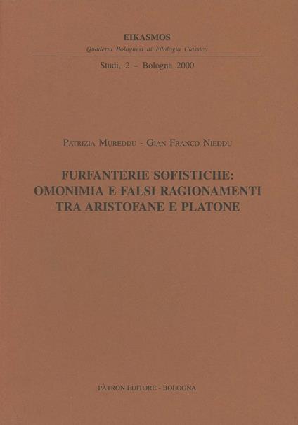 Furfanterie sofistiche: omonimia e falsi ragionamenti tra Aristofane e Platone - Patrizia Mureddu,G. Franco Nieddu - copertina