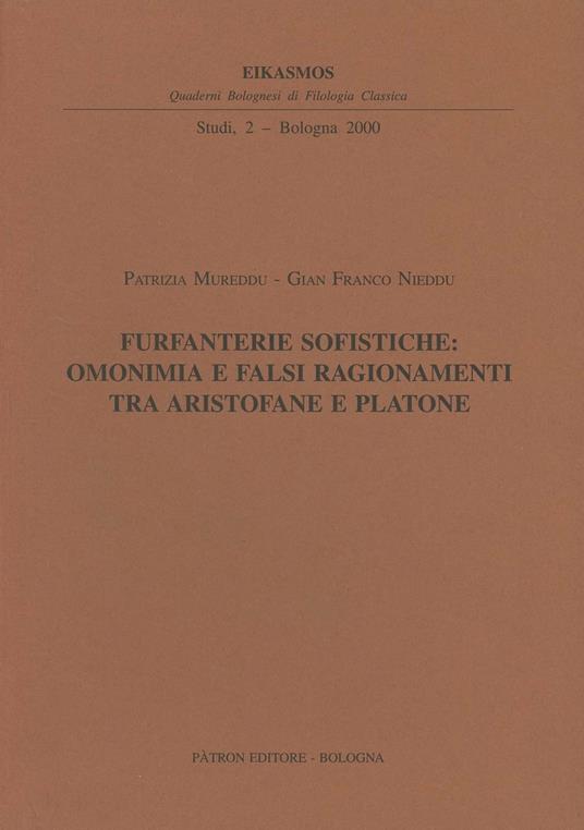 Furfanterie sofistiche: omonimia e falsi ragionamenti tra Aristofane e Platone - Patrizia Mureddu,G. Franco Nieddu - copertina
