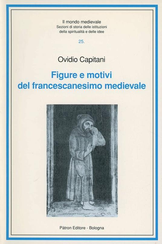 Figure e motivi del francescanesimo medievale - Ovidio Capitani - copertina