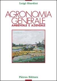 Agronomia generale ambientale e aziendale - Luigi Giardini - copertina