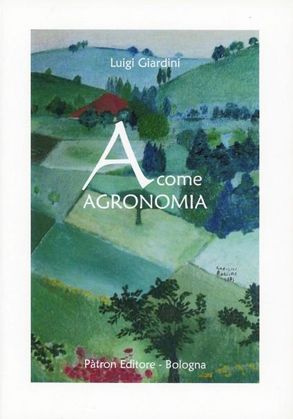 A come Agronomia - Luigi Giardini - copertina