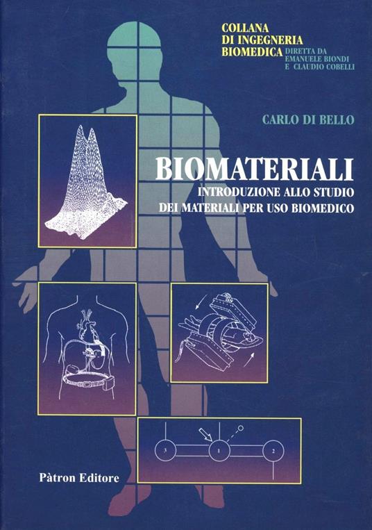 Biomateriali. Introduzione allo studio dei materiali per uso biomedico - Carlo Di Bello - copertina