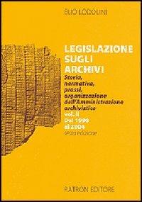 Legislazione sugli archivi. Storia, normativa, prassi, organizzazione dell'Amministrazione archivistica. Vol. 2: Dal 1998 al 2004. - Elio Lodolini - copertina