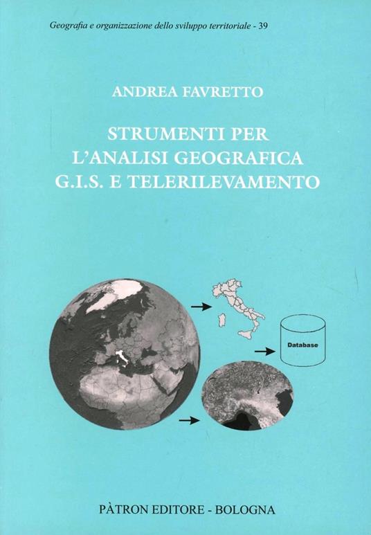 Strumenti per l'analisi geografica GIS e telerilevamento - Andrea Favretto - copertina