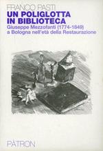 Un poliglotta in biblioteca. Giuseppe Mezzofanti (1774-1849) a Bologna nell'età della Restaurazione