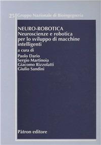 Neuro-robotica. Neuroscienze e robotica per lo sviluppo di macchine intelligenti - copertina