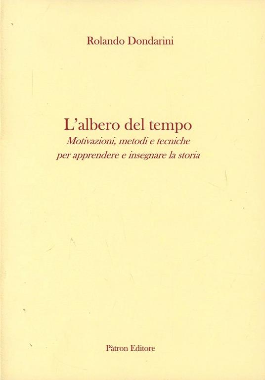 L'albero del tempo. Motivazioni, metodi e tecniche per apprendere e insegnare la storia - Rolando Dondarini - copertina