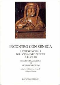Incontro con Seneca. Lettere morali di Lucio Anneo Seneca e Lucilio - copertina