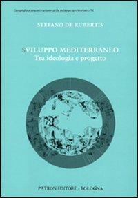 Sviluppo Mediterraneo tra ideologia e progetto - Stefano De Rubertis - copertina