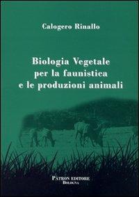 Biologia vegetale per la faunistica e le produzioni animali - Calogero Rinallo - copertina