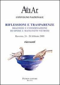 Riflessioni e trasparenze. Diagnosi e conservazione di opere e manufatti vetrosi. Riassunti - copertina