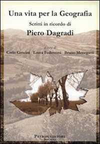 Libro Una vita per la geografia. Scritti in ricordo di Piero Dagradi 