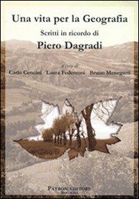 Una vita per la geografia. Scritti in ricordo di Piero Dagradi - copertina