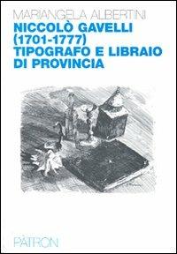 Nicolò Gavelli (1701-1777) tipografo e libraio di provincia - M. Albertini - copertina