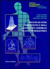 Principi di stima dell'attività e della connettività da dati neurolettrici - Laura Astolfi,Fabio Babiloni,Serenella Salinari - copertina