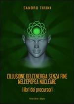 L' illusione dell'energia senza fine nell'epopea nucleare. I libri dei precursori