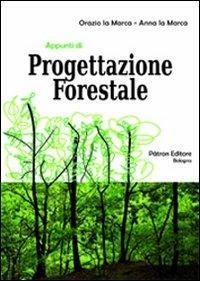 Appunti di progettazione forestale. Con CD-ROM - Orazio La Marca,Anna La Marca - copertina