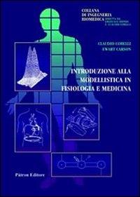 Introduzione alla modellistica in fisiologia e medicina - Claudio Cobelli,Ewart Carson - copertina