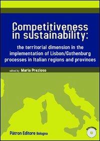Competitiveness in sustainability the territorial dimension in the implementation of Lisbon/Gothenburg processes in italian regions and provinces. Con CD-ROM - copertina