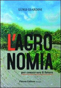 L' agronomia per conservare il futuro - Luigi Giardini - copertina