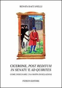 Cicerone, post reditum in senatu e ad quirities. Come disegnare una mappa di relazioni - Renata Raccanelli - copertina