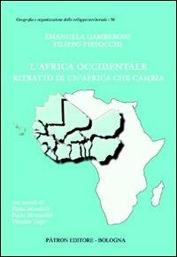 L' Africa occidentale. Ritratto di un'Africa che cambia - E. Gamberoni,Filippo Pistocchi - copertina