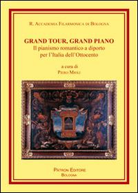 Grand tour, grand piano. Il pianismo romantico a diporto per l'Italia dell'Ottocento - copertina