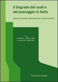 Il degrado dei suoli e del paesaggio in Italia. Ambiente, demografia, società. Materiali per un atlante cartografico - copertina