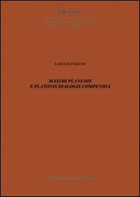 Maximi Planudis e Platonis dialogis compendia. Ediz. italiana, inglese, francese e tedesca - Lorenzo Ferroni - copertina