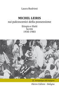 Michel Leiris sui palcoscenici della possessione. Etiopia e Haiti. Scritti 1930 - 1983 - Laura Budriesi - copertina