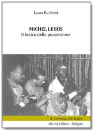 Michel Leiris. Il teatro della possessione - Laura Budriesi - copertina