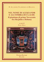 Nel nome di Aleksandr e all'ombra di Claude. Il pianismo di primo Novecento fra Skrjabin e Debussy