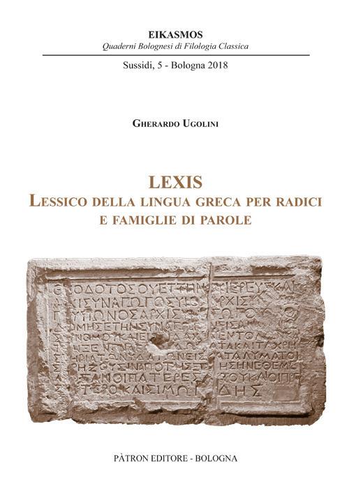 Lexis. Lessico della lingua greca per radici e famiglie di parole - Gherardo Ugolini - copertina